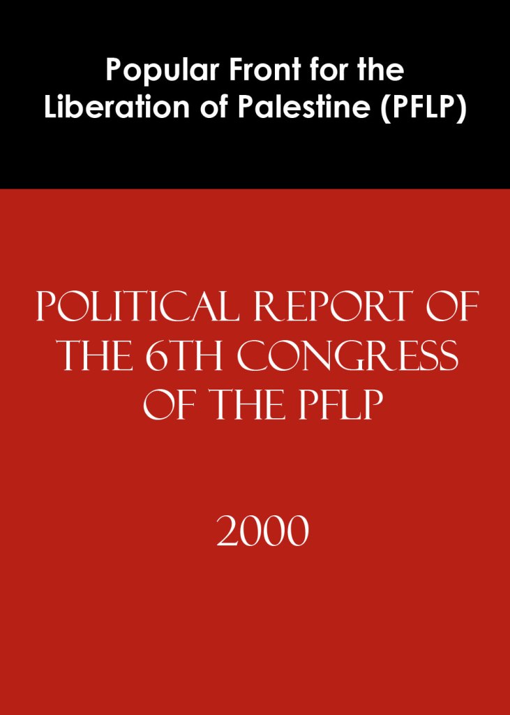 POLITICAL REPORT OF THE 6TH CONGRESS OF THE PFLP – 2000