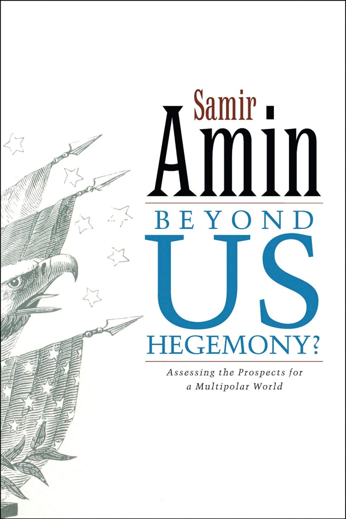 Beyond US Hegemony?: Assessing the Prospects for a Multipolar World