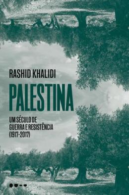 Palestina: um século de guerra e resistência (1917-2017)