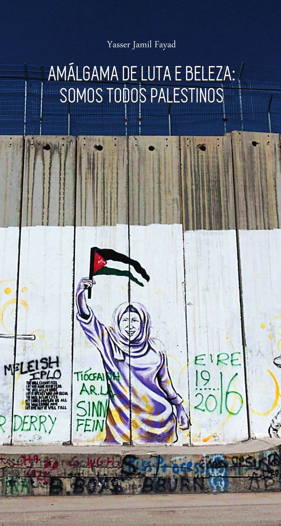 Amálgama de luta e beleza: somos todos palestinos