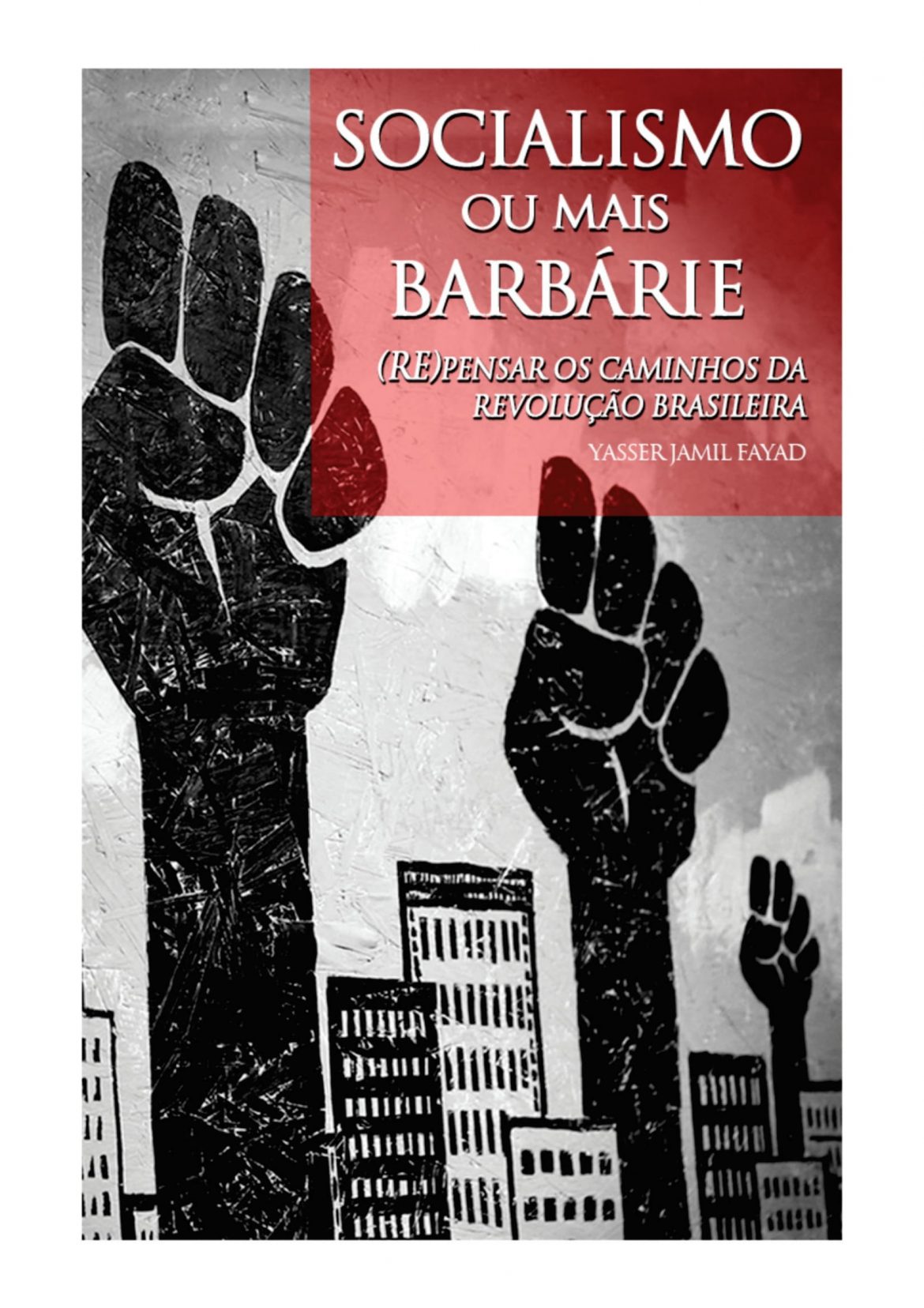 Socialismo ou mais barbárie – (Re)pensar os caminhos da Revolução Brasileira