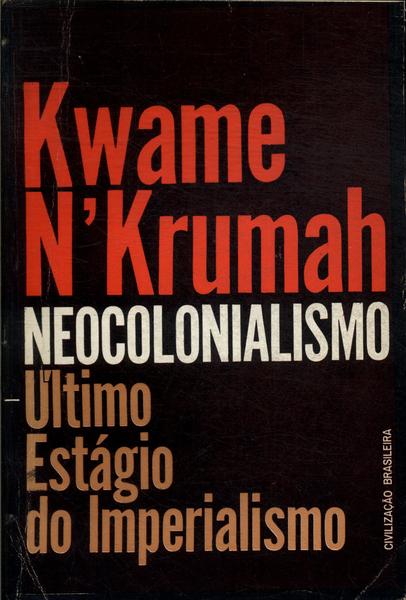 Neocolonialismo — Último Estágio do Imperialismo (Kwame NKrumah (Kwame Nkrumah)