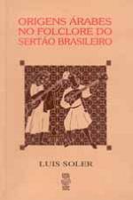 Origens Árabes no Folclore do Sertão Brasileiro (Luis Soler)