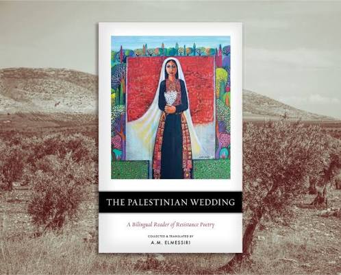 The Palestinian wedding  a bilingual anthology of contemporary Palestinian resistance poetry