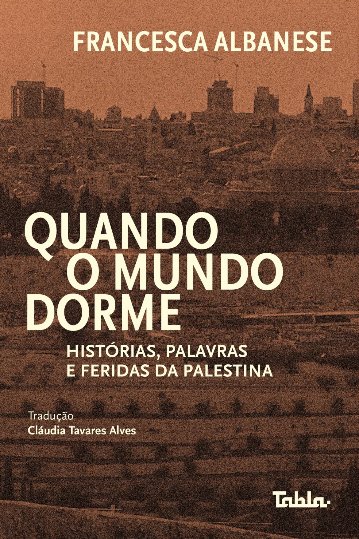 Quando o mundo dorme histórias, palavras e feridas da Palestina