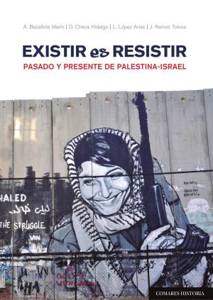 Existir es resistir pasado y presente de Palestina-Israel