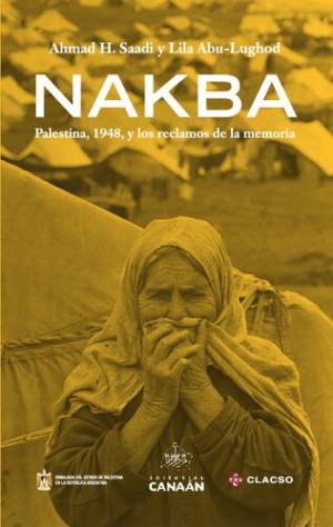 Nakba Palestina 1948 y los reclamos de la memoria