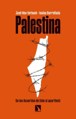 Palestina. De los Acuerdos de Oslo al apartheid