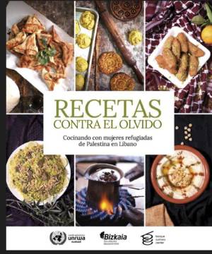 Recetas contra el olvido. Cocinando con mujeres refugiadas de Palestina en Líbano